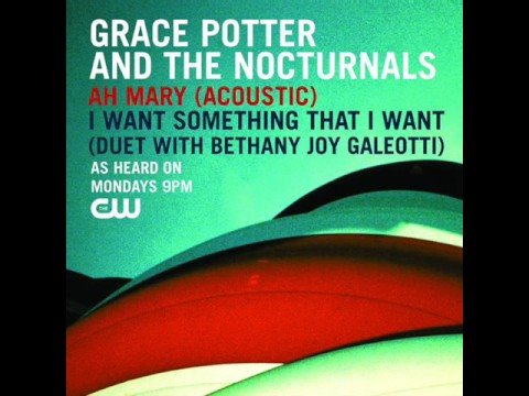 Grace Potter & Bethany Joy Galeotti- I Want Something  That I Want