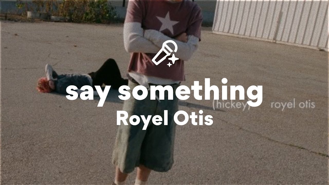 Royel Otis, say something (Lyrics) Royel Otis, say something (Lyrics)