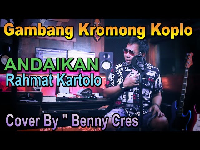 ANDAIKAN Covered by Benny Cres - Gambang Kromong Koplo class=