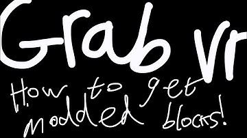 How to get modded blocks in grab vr in 2025 Christmas update