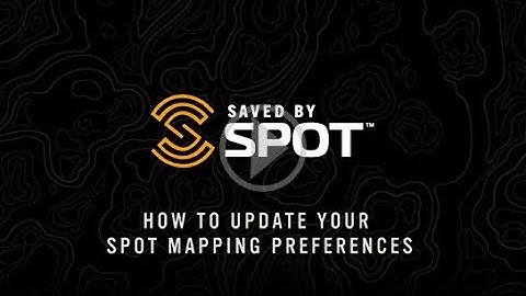 SPOT Mapping: How to Update Your Preferences | SPOT Enhanced Mapping How-To