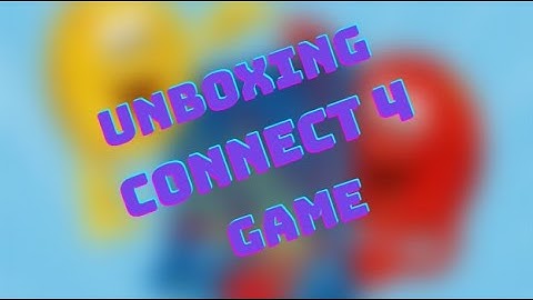 Unboxing the original game of Connect 4