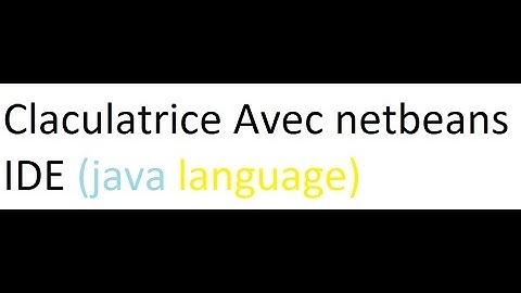 comment créer une calculatrice de a à z avec net beans IDE (Java)