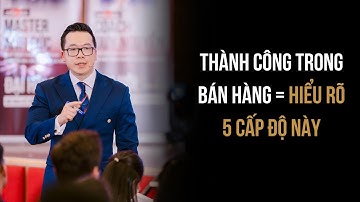 5 Cấp Độ Bán Hàng Bạn Cần Biết Để Thành Công!