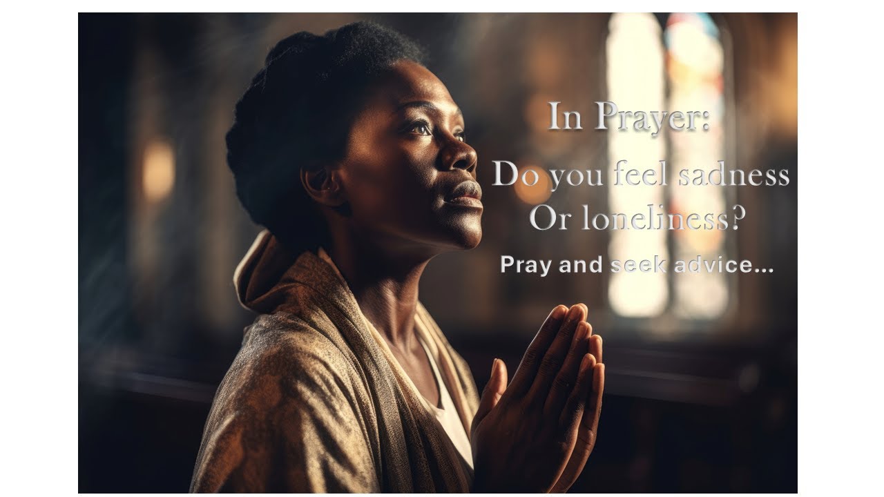 In Prayer:  Do you feel sadness or loneliness?  Pray and seek advice.  with Alejandra Acuña