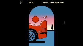 SMOOTH OPERATOR - ENZO