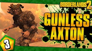 Borderlands 2 | Gunless Axton Funny Moments And Drops | Day 3