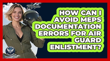 How Can I Avoid MEPS Documentation Errors For Air Guard Enlistment? - Air Guard Commanders