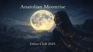 🎧 Anatolian Moonrise – Ai Breeze | Ethno Chill 2026