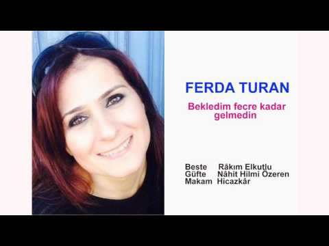 FERDA TURAN  Bekledim fecre kadar gelmedin