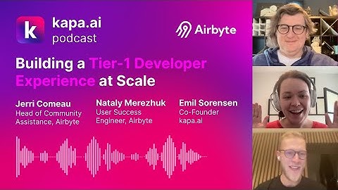 Building a Tier-1 Developer Experience at Scale - kapa.ai podcast #3