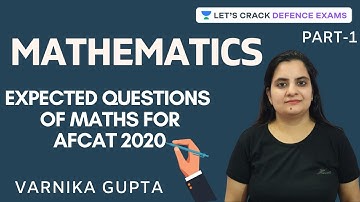 Part-1 | Expected questions of Maths for AFCAT 2020 | AFCAT, CDS, CAPF 2020 | Varnika Gupta