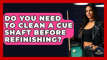 Do You Need To Clean A Cue Shaft Before Refinishing? - Billiards Hustlers