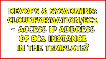 DevOps & SysAdmins: CloudFormation/EC2 - access IP address of EC2 instance in the template?