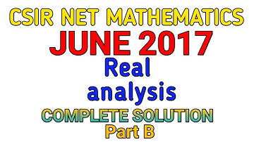 CSIR NET MATHEMATICS JUNE 2017 || REAL ANALYSIS || SOLUTION || PART B