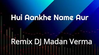 Hui aankh nam aur ye Dil muskuraya Remix DJ Madan Verma