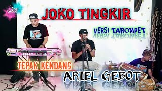 JOKO TINGKIR VERSI TAROMPET || KENDANG ARIEL GEBOT