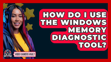 How Do I Use The Windows Memory Diagnostic Tool? - Video Gamers Vault