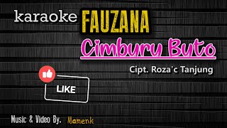 Karaoke Cimburu Buto - FAUZANA || Mamenk Pro