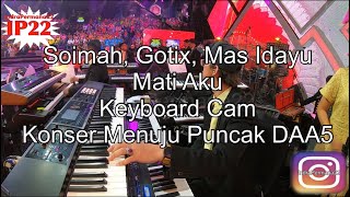 Soimah, Gotix, Mas Idayu “Mati Aku” (Keyboard Cam Konser Menuju Puncak DAA5)