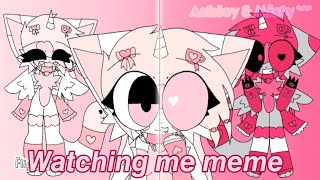 Watching me meme// Commision for @oftorogkgkr-g6qf //veri looped @AshleyAndMisty
