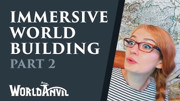 Immersive Worldbuilding Part 2: for writers and DMs, novels or RPG campaigns