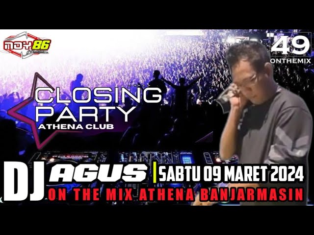 CLOSING PARTY DJ AGUS  I SABTU 09-03-2024 BLOCK SONG ATHENA BANJARMASIN class=