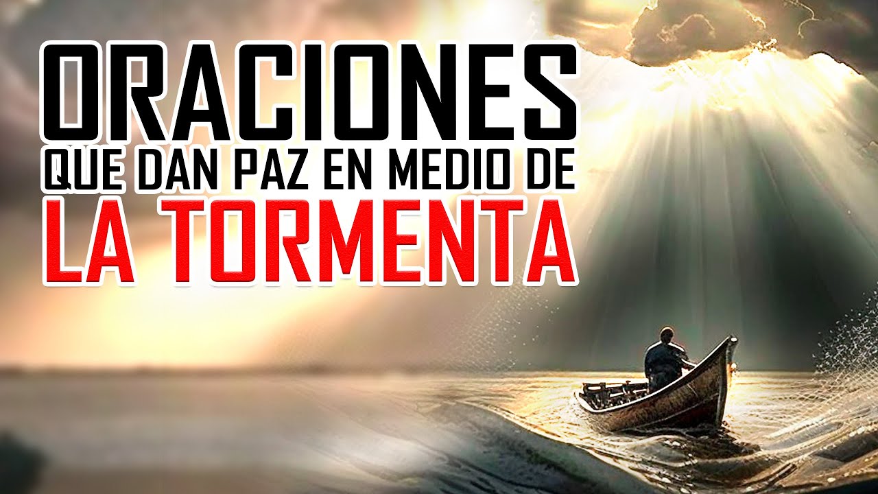 Oraciones Poderosas 🔥 Oraciones Que Da Paz En Medio De La Tormenta 🙏🔥 ...