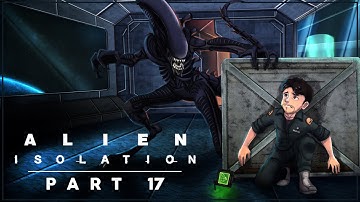 Alien: Isolation | Ep.17 - Sacrifice.