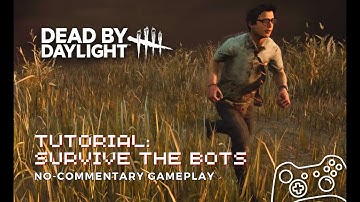 Dead by Daylight • Tutorial: Survive The Bots • No-Commentary Gameplay