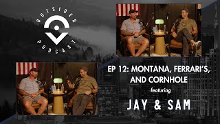 Ep. 12: Montana, Ferrari's, and Cornhole featuring Jay and Sam