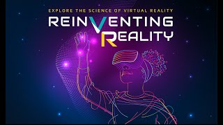 "Reinventing Reality: Explore the Science of Virtual Reality"