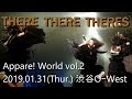 20190131 THERE THERE THERES Appare! World vol.2 渋谷O-West