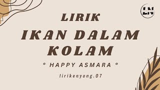Download Lagu IKAN DALAM KOLAM - HAPPY ASMARA ( Jangan Jangan Dulu Jangan Lah Diganggu ) Lirik Lagu MP3