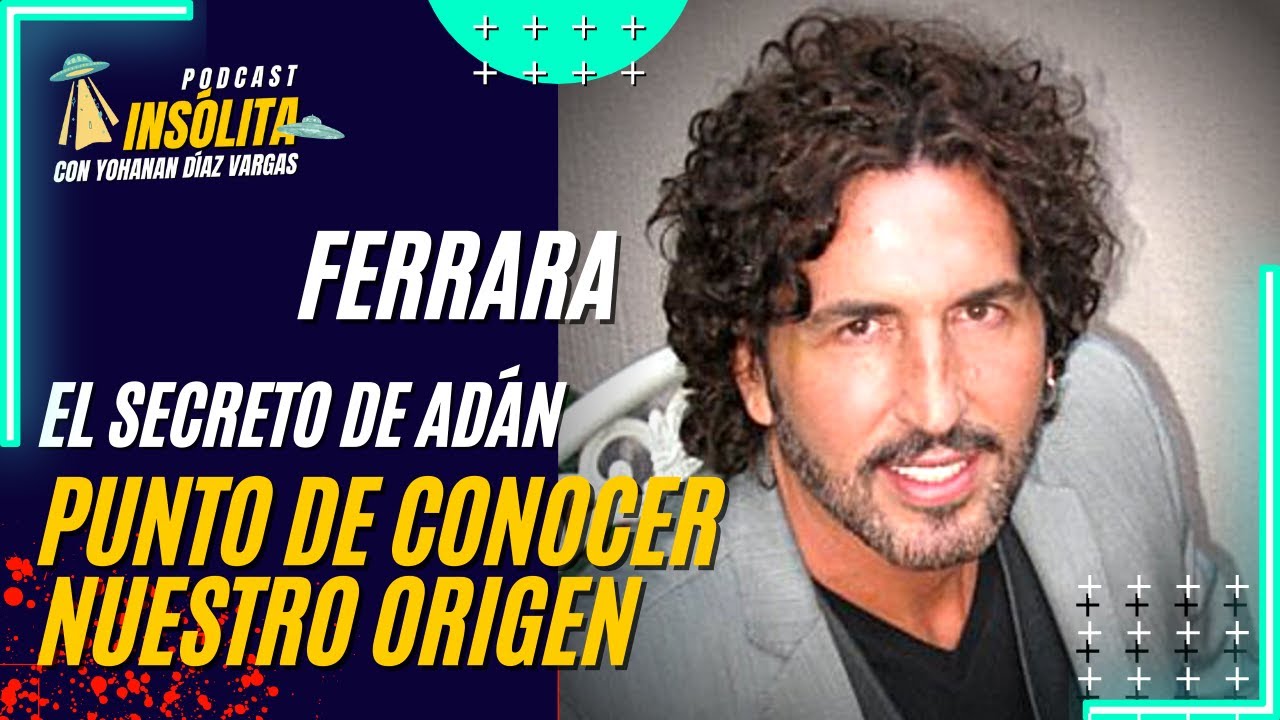 🟨 PODCAST I EL SECRETO DE ADÁN. La humanidad está a punto de conocer su origen: GUILLERMO FERRARA