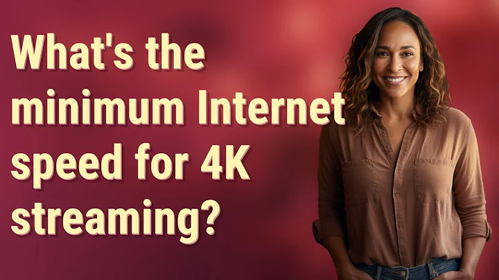 What's the minimum Internet speed for 4K streaming?
