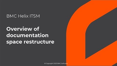 Overview of documentation space restructure from BMC Helix ITSM version 23.3