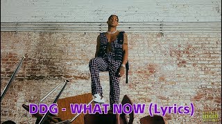 DDG - WHAT NOW (Lyrics)