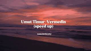 Umut Timur - Vermedin (Speed Up)
