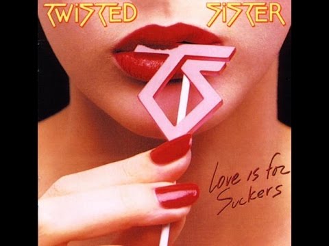 TWISTED SISTER  LOVE IS FOR SUCKERS