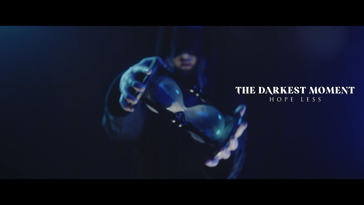 Watch The Darkest Moment - Hope Less (OFFICIAL MUSIC VIDEO) on YouTube Watch The Darkest Moment - Hope Less (OFFICIAL MUSIC VIDEO) on YouTube