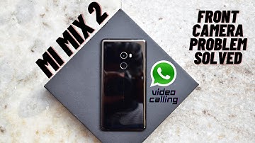 Mi Mix 2 Front Camera Problem Solved 2020 - What