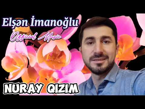 Elsen Tovuzlu Yeni mahnı NURAY Qızım ( Official Music )
