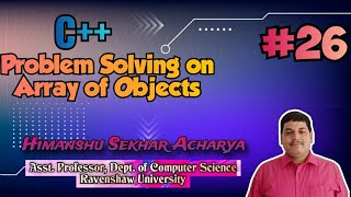 Problem Solving on Array of Objects || Programming in C++ || Computer Science and Solutions
