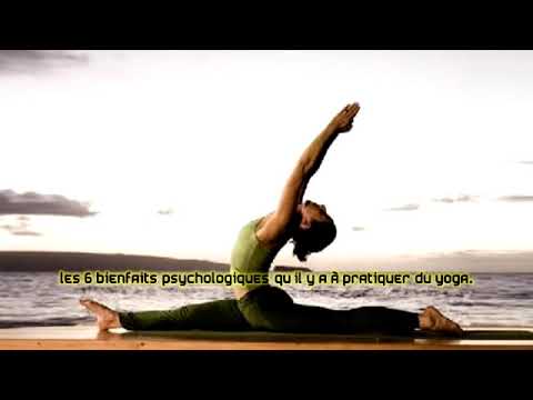 Les 6 bienfaits psychologiques qu’il y a à pratiquer du yoga.