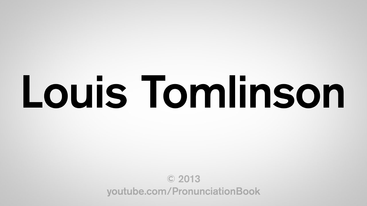 How to Pronounce Louis Tomlinson - YouTube