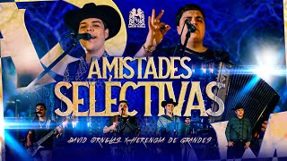 David Ornelas x Herencia De Grandes - Amistades Selectivas [En Vivo]