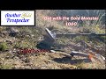 Day with the Gold Monster 1000 gold found plus a new creek.