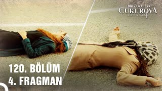 Bir Zamanlar Çukurova | 120. Bölüm 4. Fragmanı \