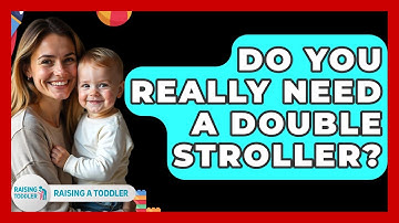 Do You Really Need A Double Stroller? - Raising A Toddler